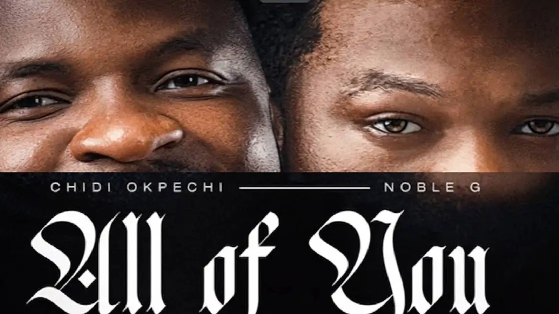 Chidi Okpechi&amp;amp;amp;#039;s &amp;amp;amp;quot;All Of You&amp;amp;amp;quot;: A Heartfelt Anthem of Surrender